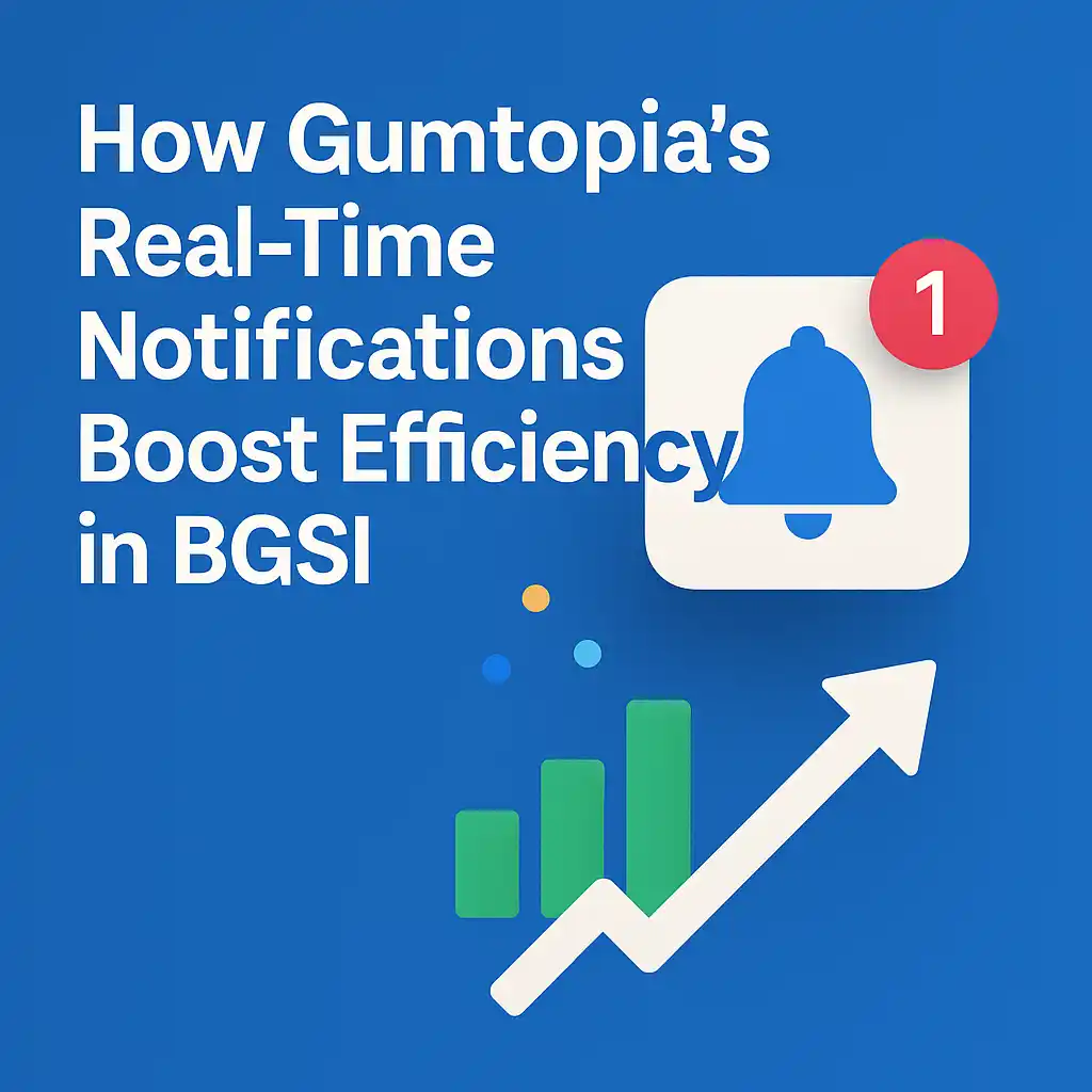 How Gumtopia's Realtime Notifications boost Efficiency
